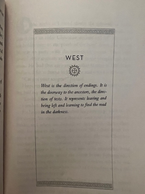 Cover page for the third chapter in Harjo's memoir, Crazy Brave. "West: West is the direction of endings. It is the doorway to the ancestors, the direction of tests. It represents leaving and being left and learning to find the road in the darkness." 